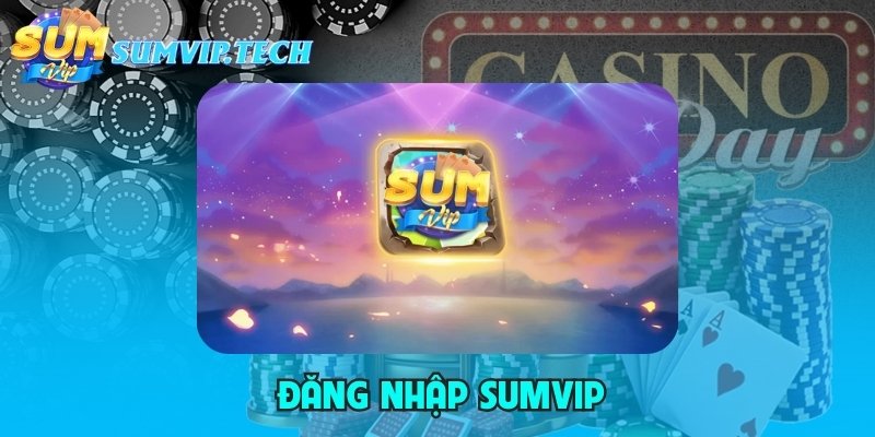 Đăng nhập Sumvip nhanh gọn với hệ thống bảo mật an toàn bậc nhất