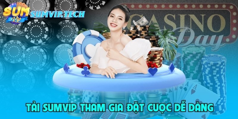 Tải Sumvip cho iOS/Android hoàn toàn miễn phí