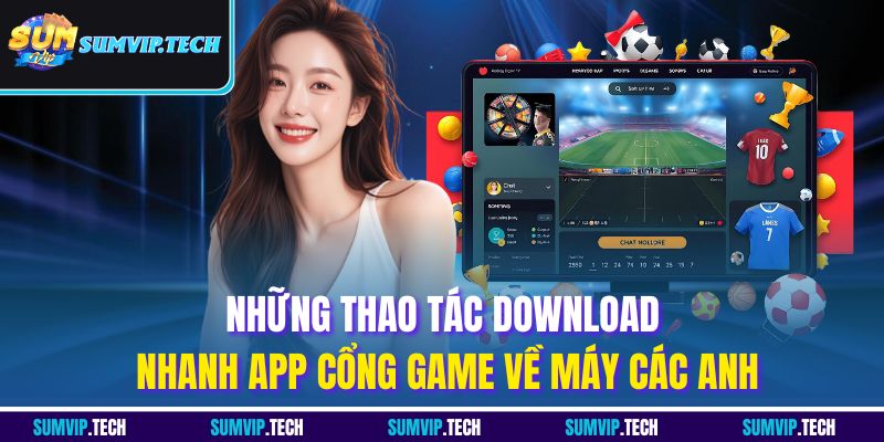 Những thao tác download nhanh app cổng game về máy các anh